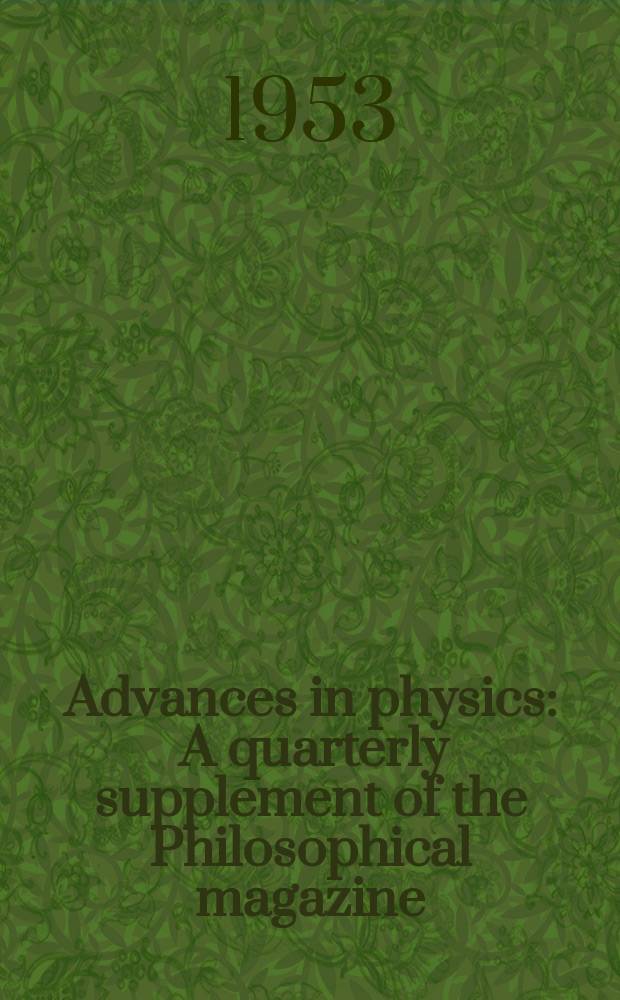 Advances in physics : A quarterly supplement of the Philosophical magazine