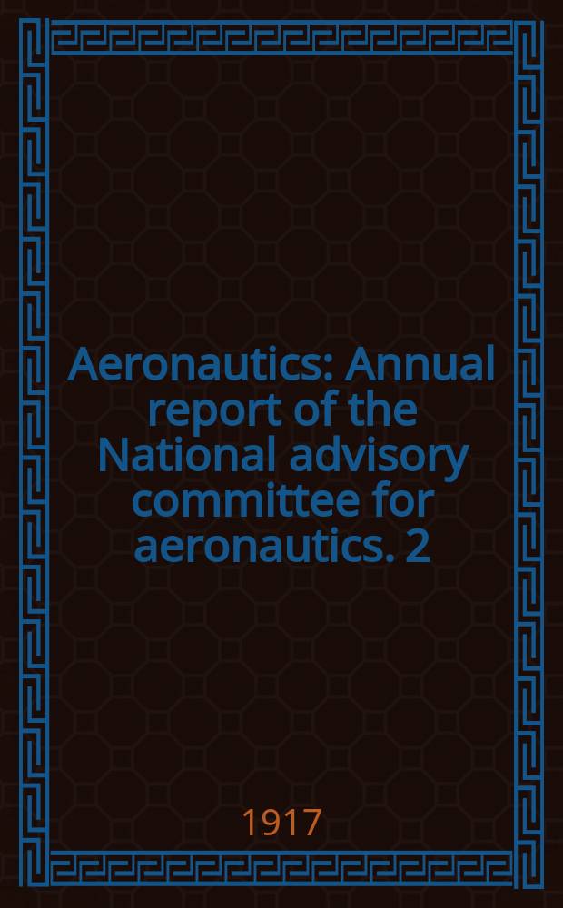Aeronautics : Annual report of the National advisory committee for aeronautics. 2 : 1916