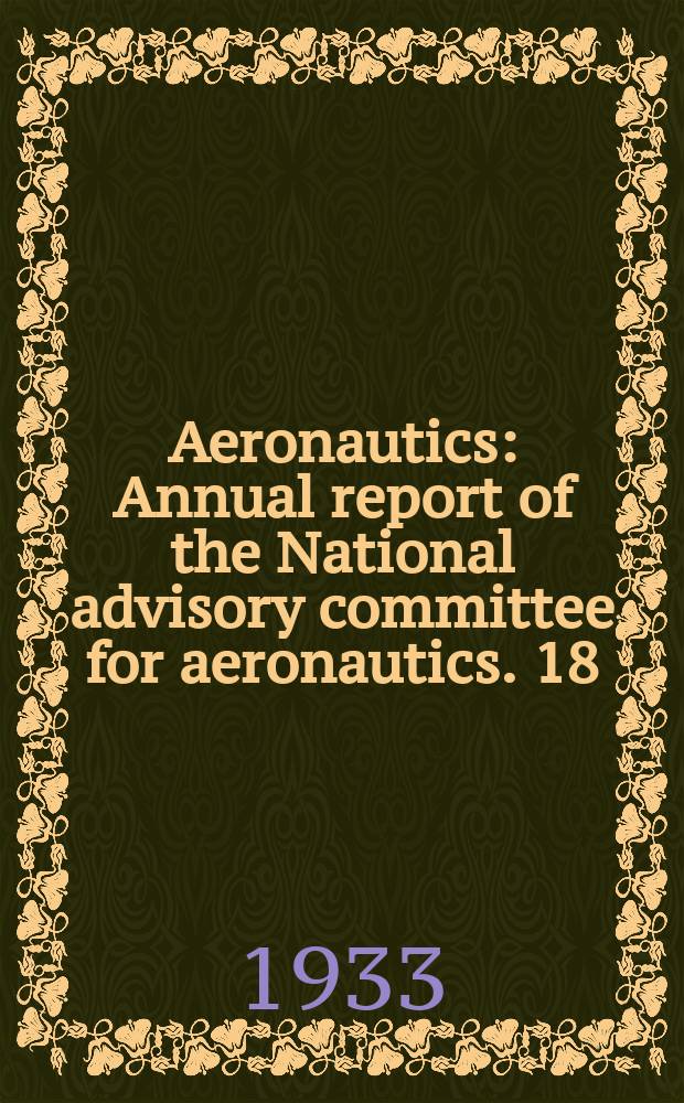 Aeronautics : Annual report of the National advisory committee for aeronautics. 18 : 1932