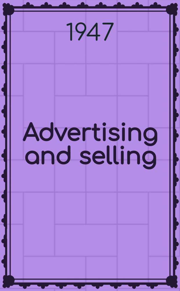Advertising and selling : Published month by Robbins publishing company