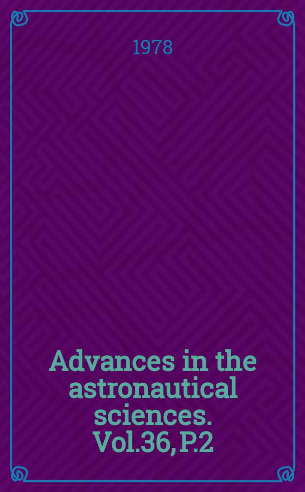 Advances in the astronautical sciences. Vol.36, P.2 : The Industrialization of space