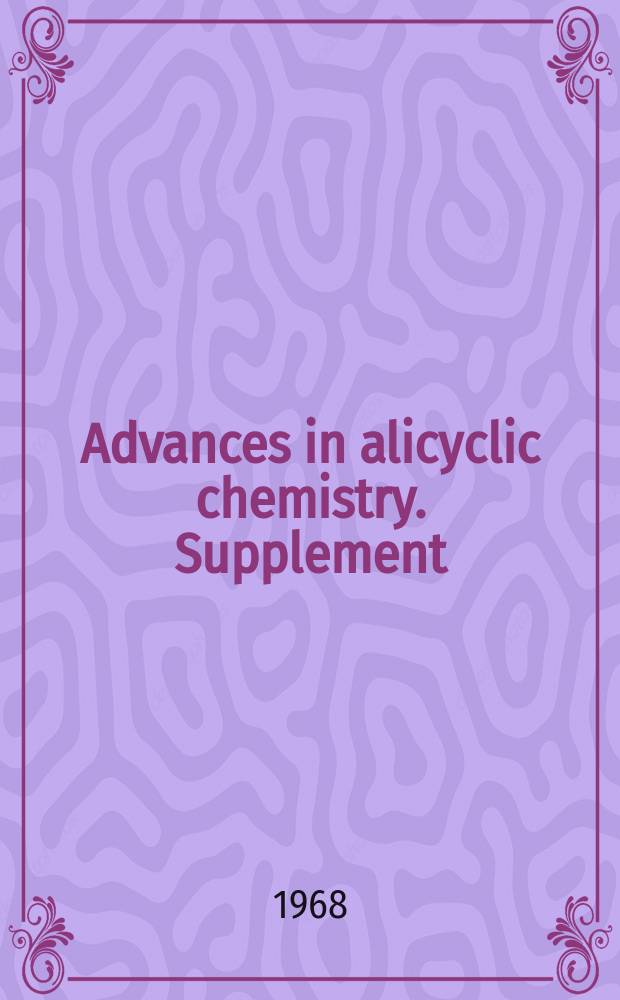 Advances in alicyclic chemistry. Supplement