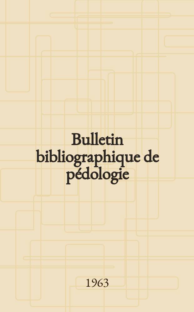 Bulletin bibliographique de p&eacute;dologie : R&eacute;d. par la Section de p&eacute;dologie de l&rsquo;O.R.S.T.O.M