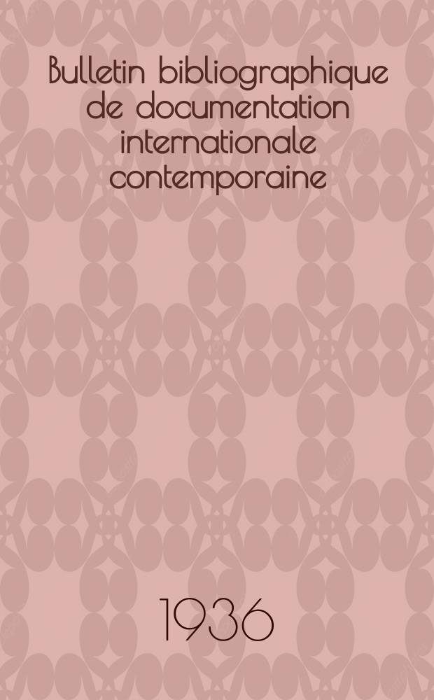 Bulletin bibliographique de documentation internationale contemporaine : Publié par l’office de Documentation internat. contemporaine et par l’Institut. international de coopération intellectuelle Bibliographical bulletin on international affairs. An.11 1936, Série4, №21/22