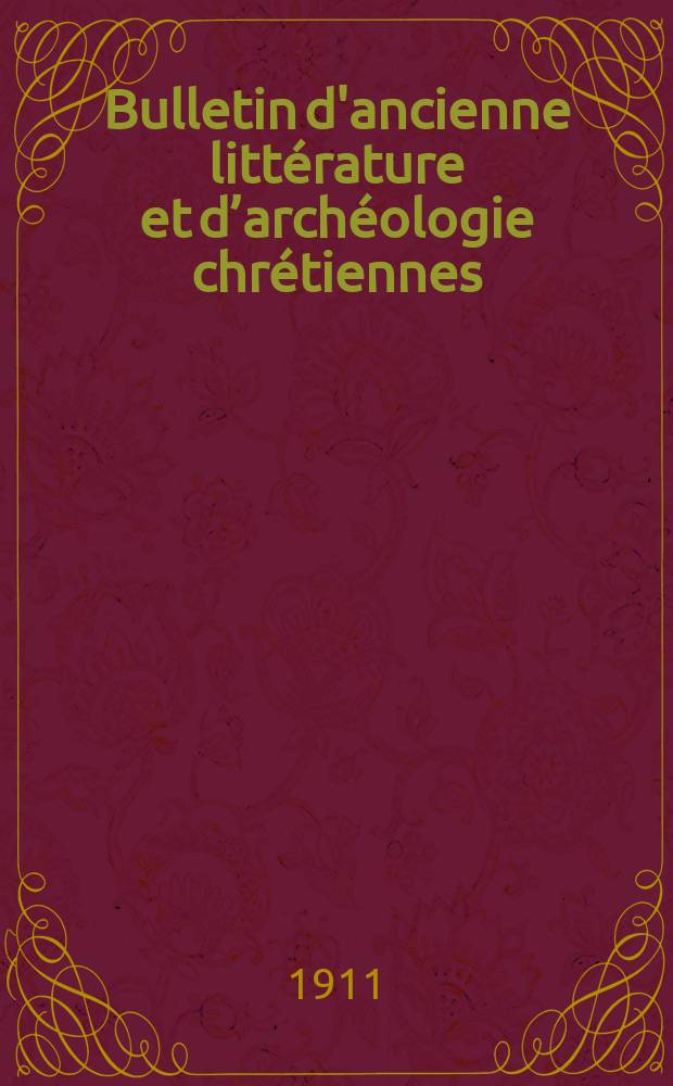 Bulletin d'ancienne littérature et d’archéologie chrétiennes = Вестник древней литературы и христианской археологии