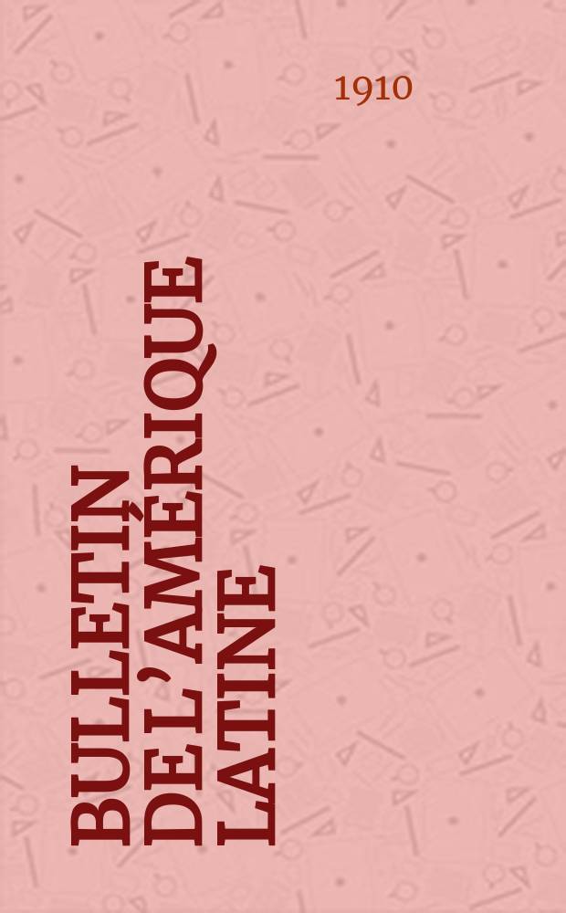 Bulletin de l’Amérique latine : (Ancien Bulletin de la Bibliothèque américaine)