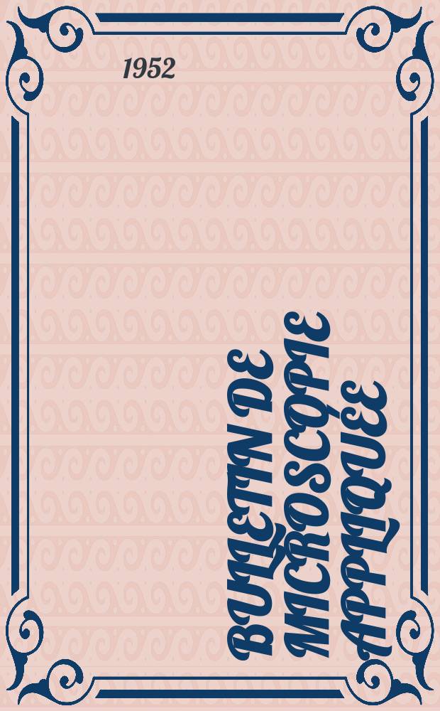 Bulletin de microscopie appliqu&eacute;e : Microscopie et Bulletin d&rsquo;histologie appliqu&eacute;e r&eacute;unis Organe de la Soci&eacute;t&eacute; fran&ccedil;aise de microscopie th&eacute;orique et appliqu&eacute;e. T.2, №5/6