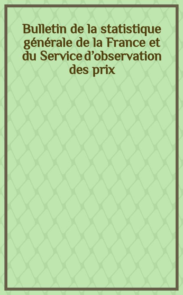 Bulletin de la statistique générale de la France et du Service d’observation des prix : Paraissant tous les 3 mois. T.27, Fasc.2