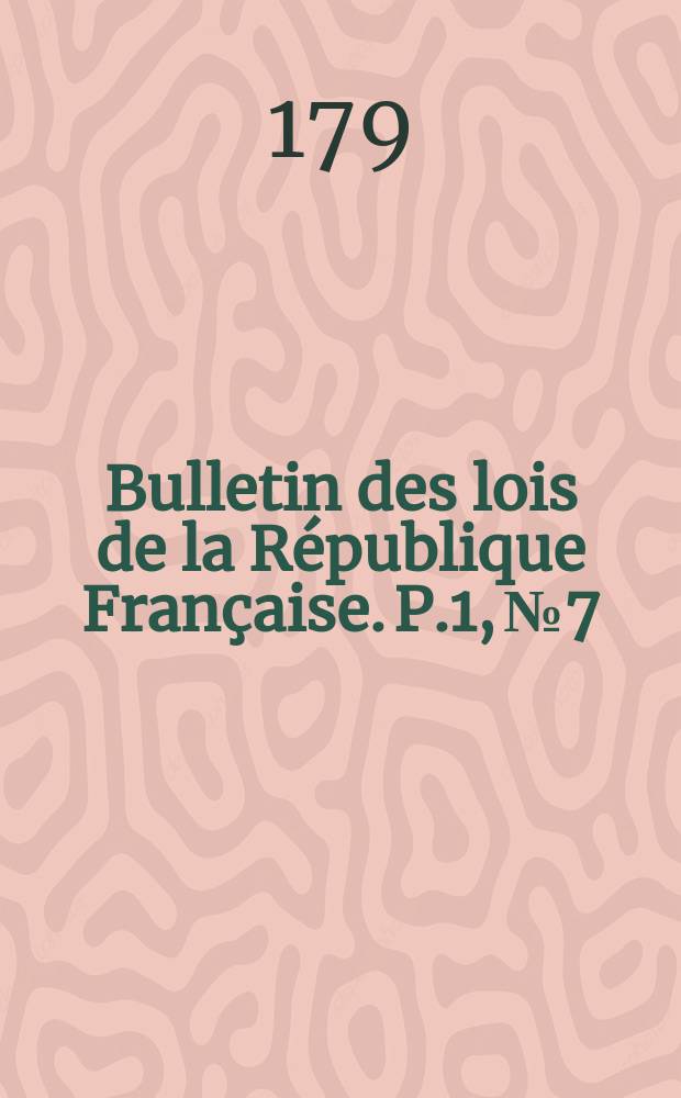 Bulletin des lois de la République Française. P.1, №7