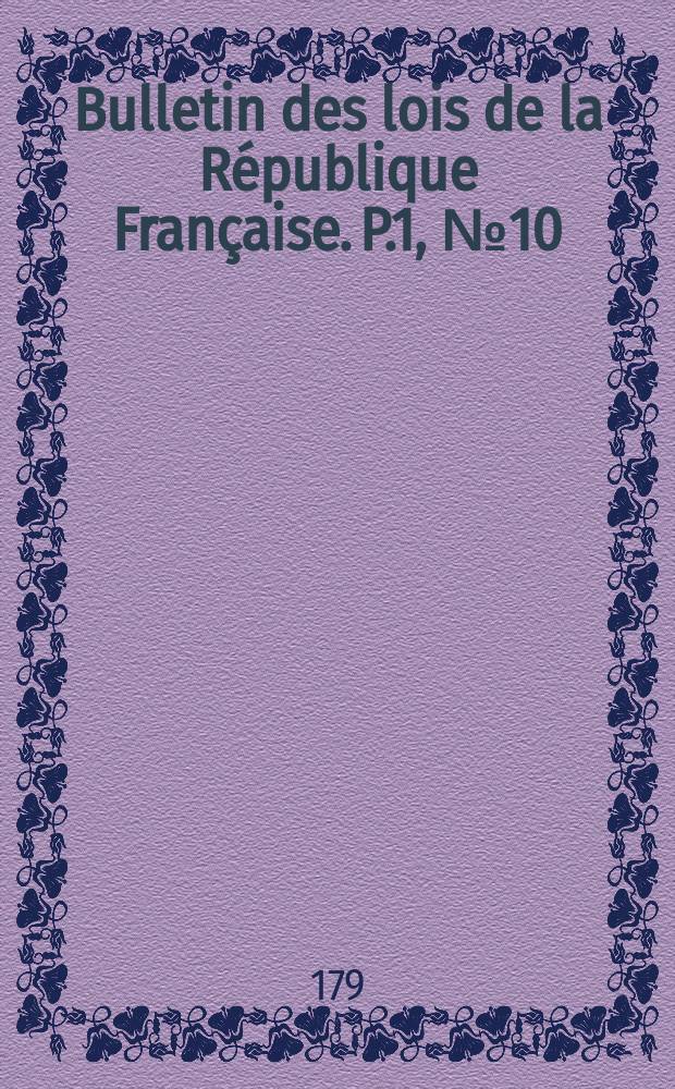 Bulletin des lois de la République Française. P.1, №10