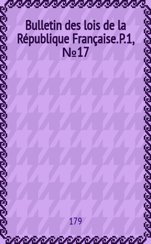 Bulletin des lois de la République Française. P.1, №17