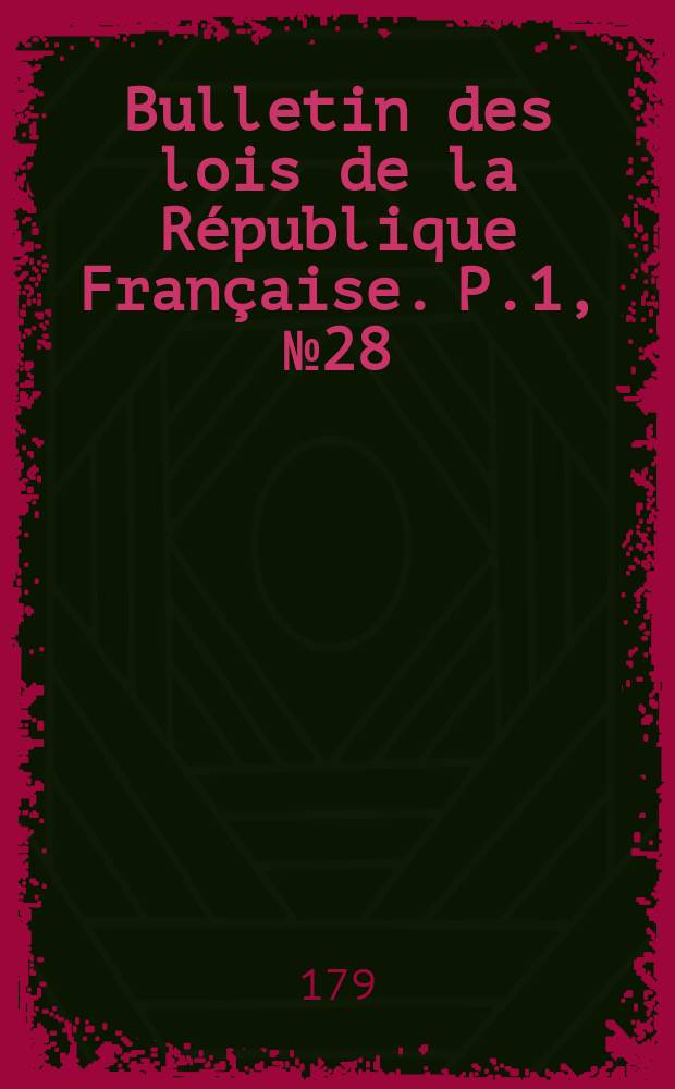 Bulletin des lois de la République Française. P.1, №28