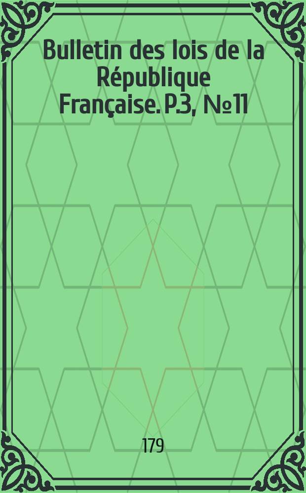 Bulletin des lois de la République Française. P.3, №11