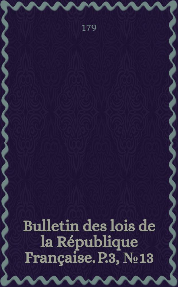 Bulletin des lois de la République Française. P.3, №13