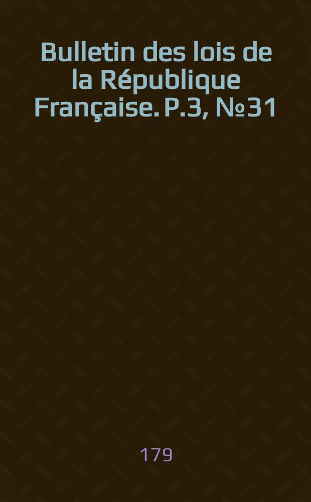 Bulletin des lois de la République Française. P.3, №31