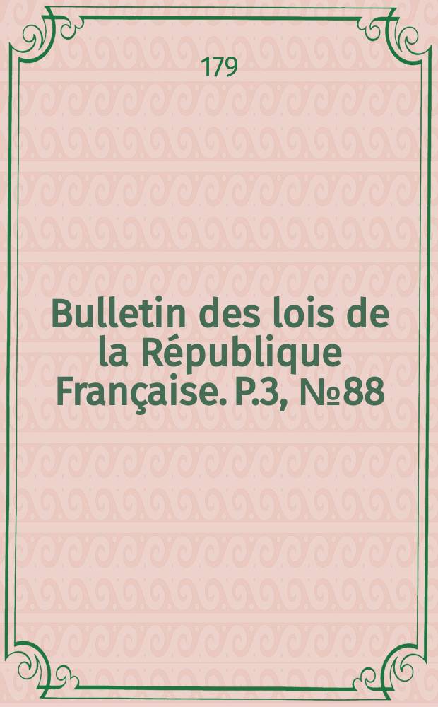 Bulletin des lois de la République Française. P.3, №88