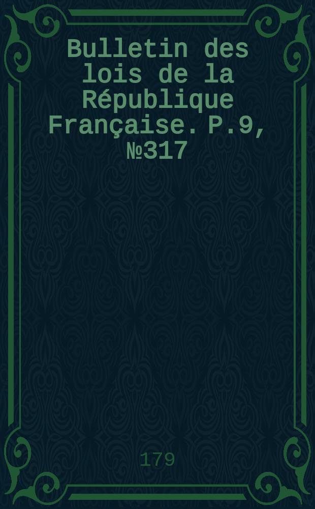 Bulletin des lois de la République Française. P.9, №317