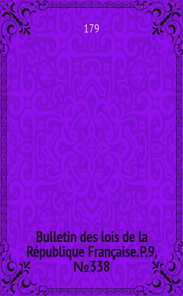 Bulletin des lois de la République Française. P.9, №338