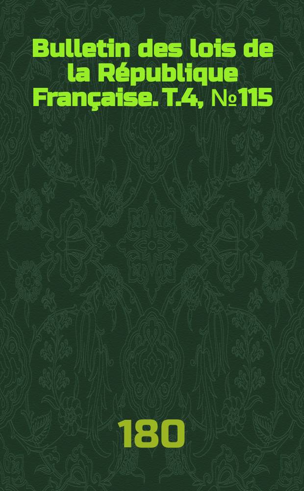 Bulletin des lois de la République Française. T.4, №115