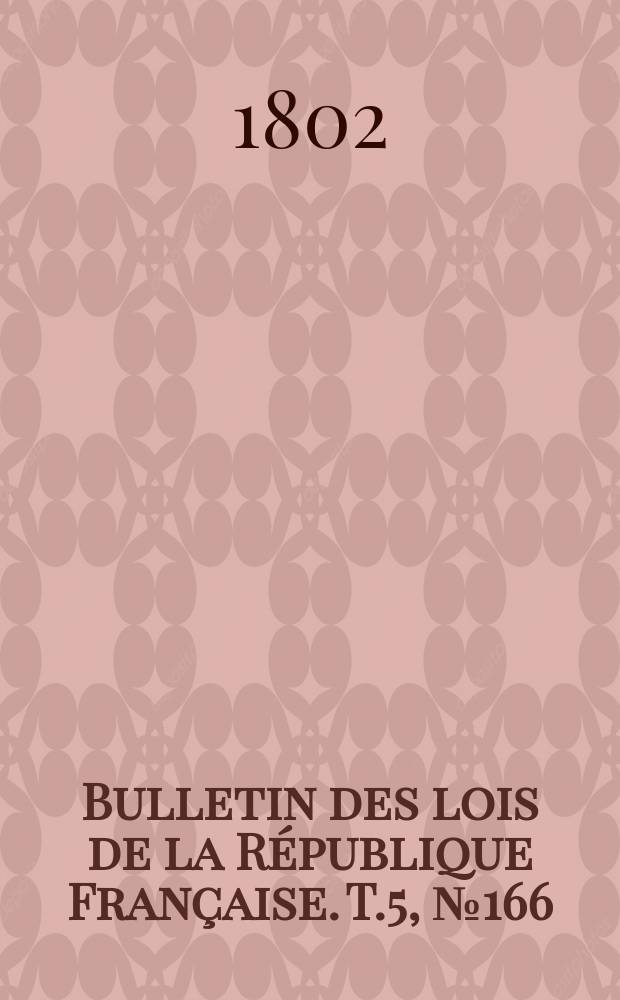 Bulletin des lois de la République Française. T.5, №166