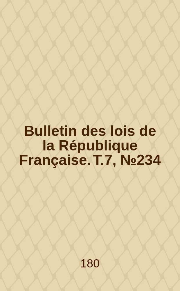 Bulletin des lois de la République Française. T.7, №234