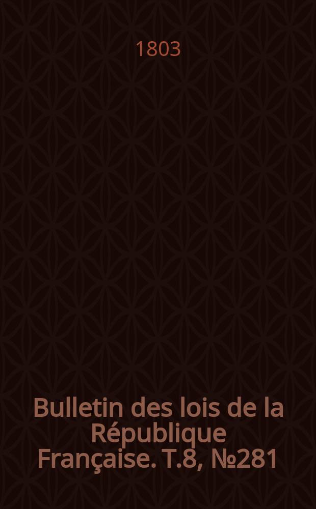 Bulletin des lois de la République Française. T.8, №281