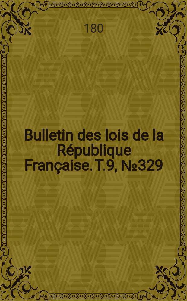 Bulletin des lois de la République Française. T.9, №329