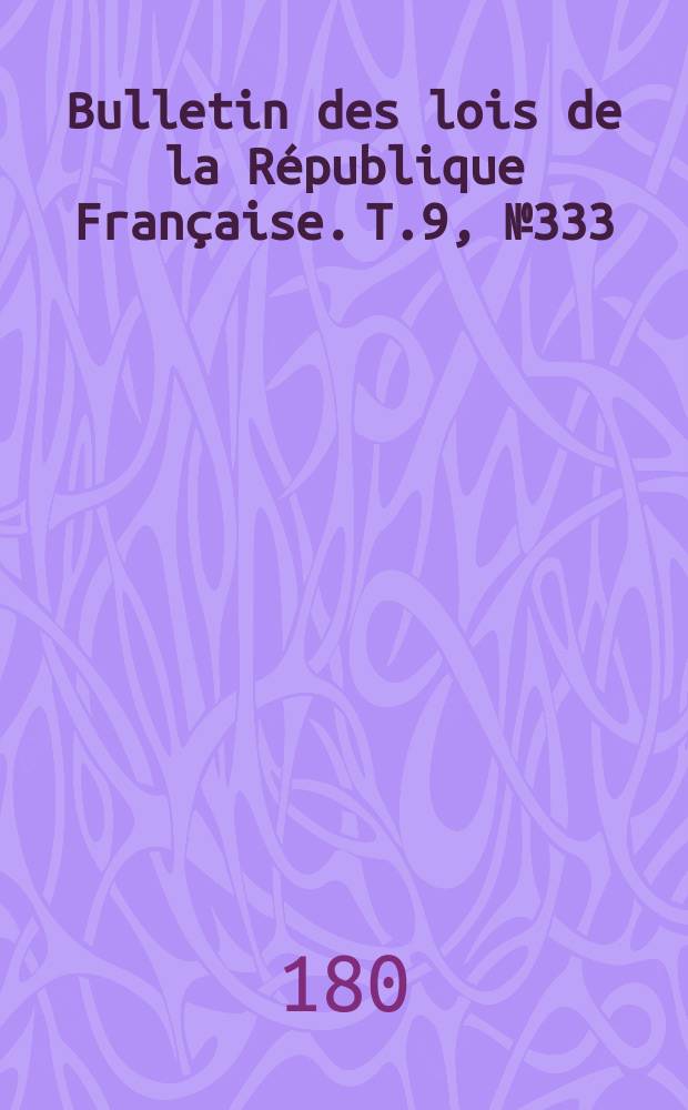 Bulletin des lois de la République Française. T.9, №333