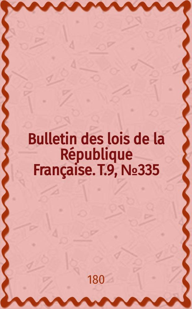 Bulletin des lois de la République Française. T.9, №335