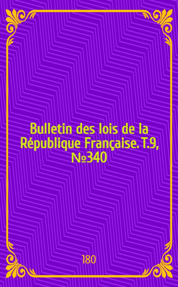 Bulletin des lois de la République Française. T.9, №340