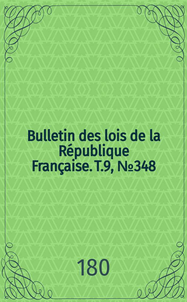 Bulletin des lois de la République Française. T.9, №348