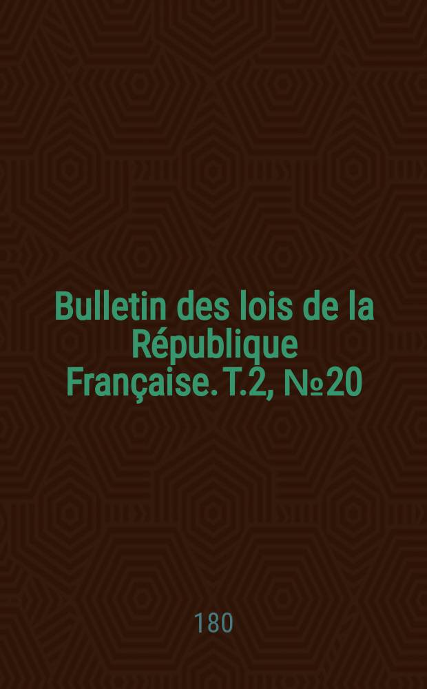 Bulletin des lois de la République Française. T.2, №20