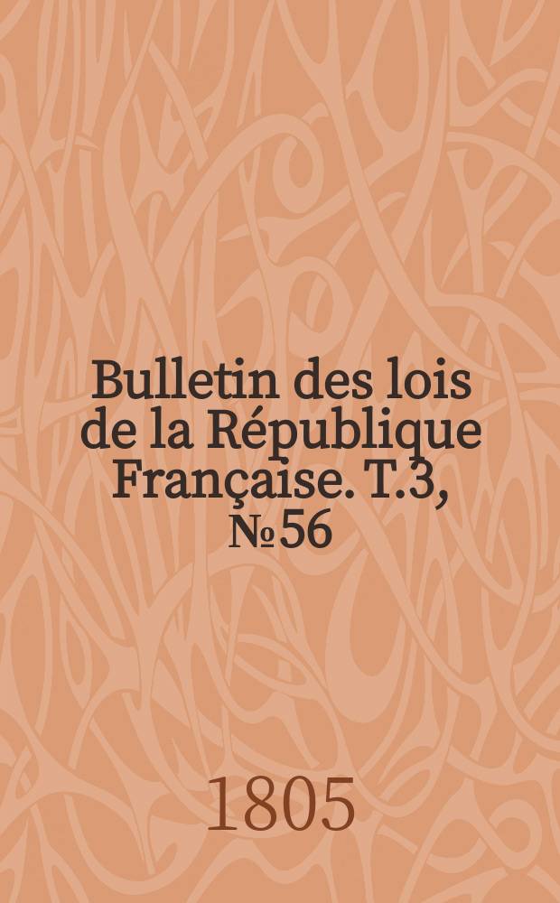 Bulletin des lois de la République Française. T.3, №56