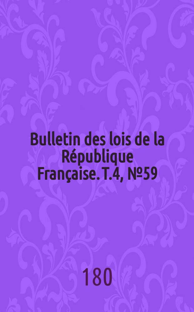 Bulletin des lois de la République Française. T.4, №59