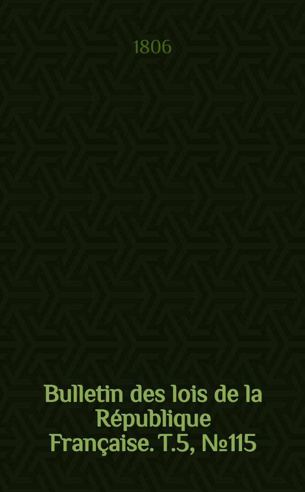 Bulletin des lois de la République Française. T.5, №115