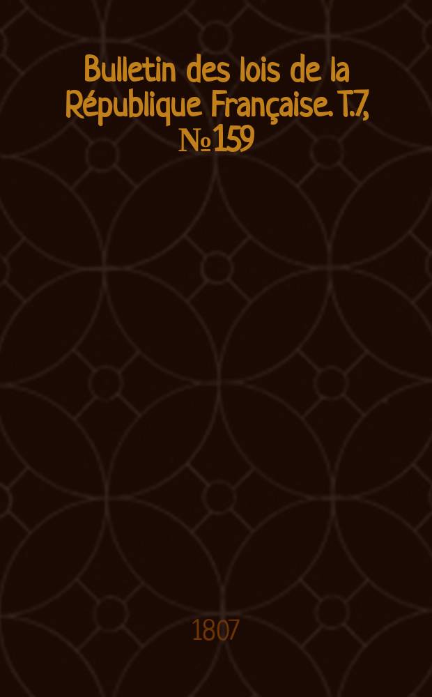 Bulletin des lois de la République Française. T.7, №159