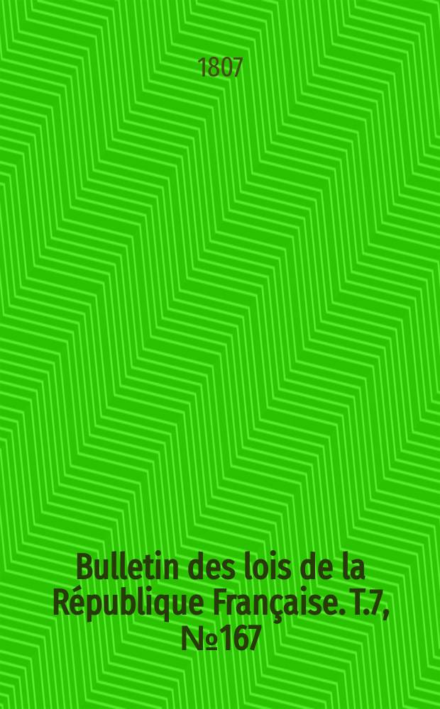 Bulletin des lois de la République Française. T.7, №167