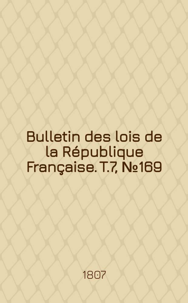 Bulletin des lois de la République Française. T.7, №169