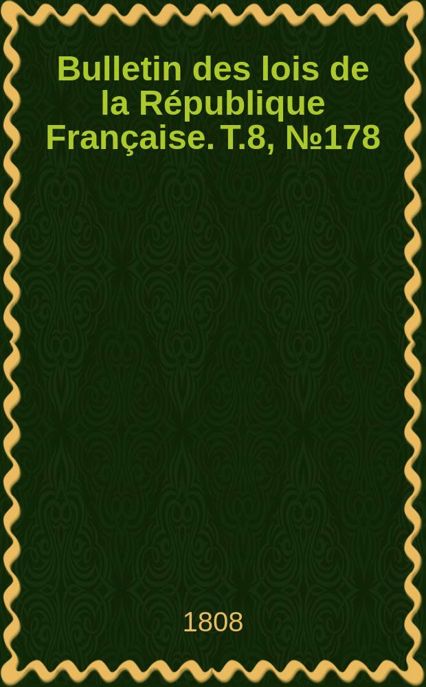 Bulletin des lois de la République Française. T.8, №178