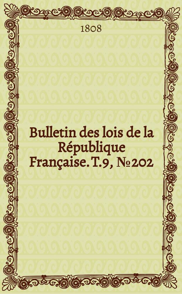 Bulletin des lois de la République Française. T.9, №202