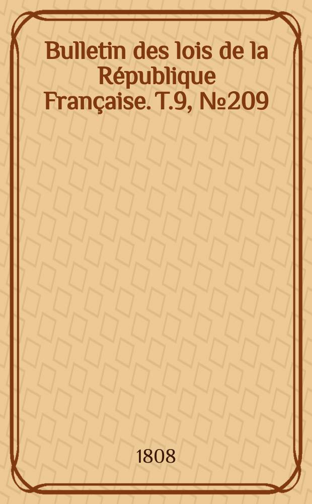 Bulletin des lois de la République Française. T.9, №209