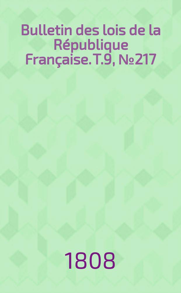 Bulletin des lois de la République Française. T.9, №217