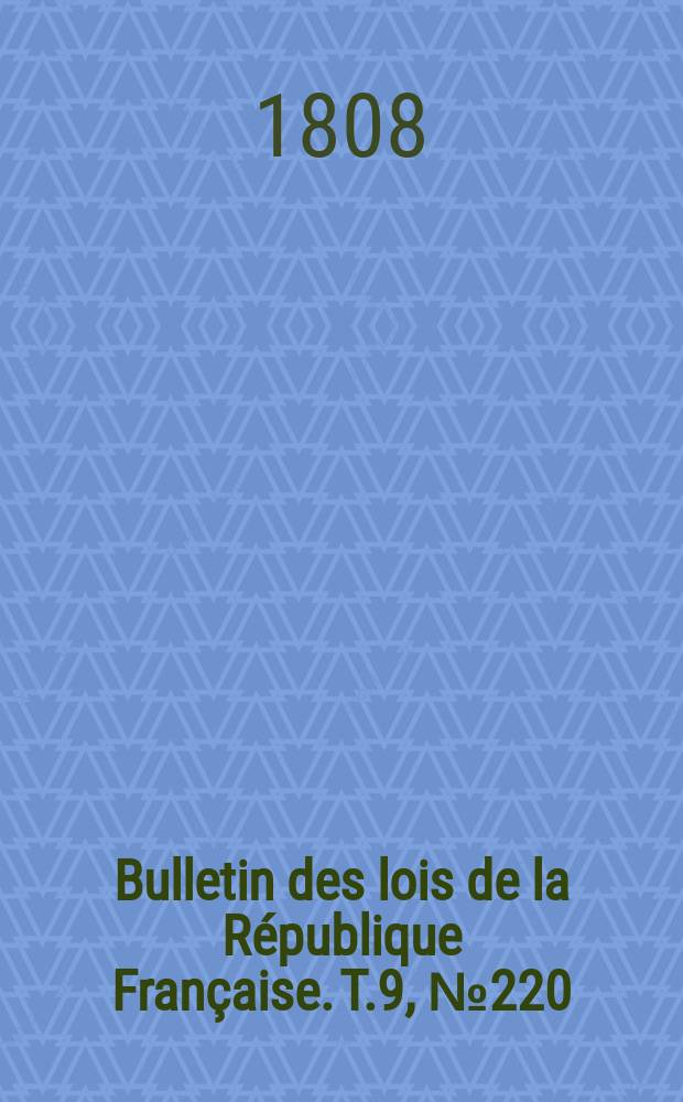 Bulletin des lois de la République Française. T.9, №220