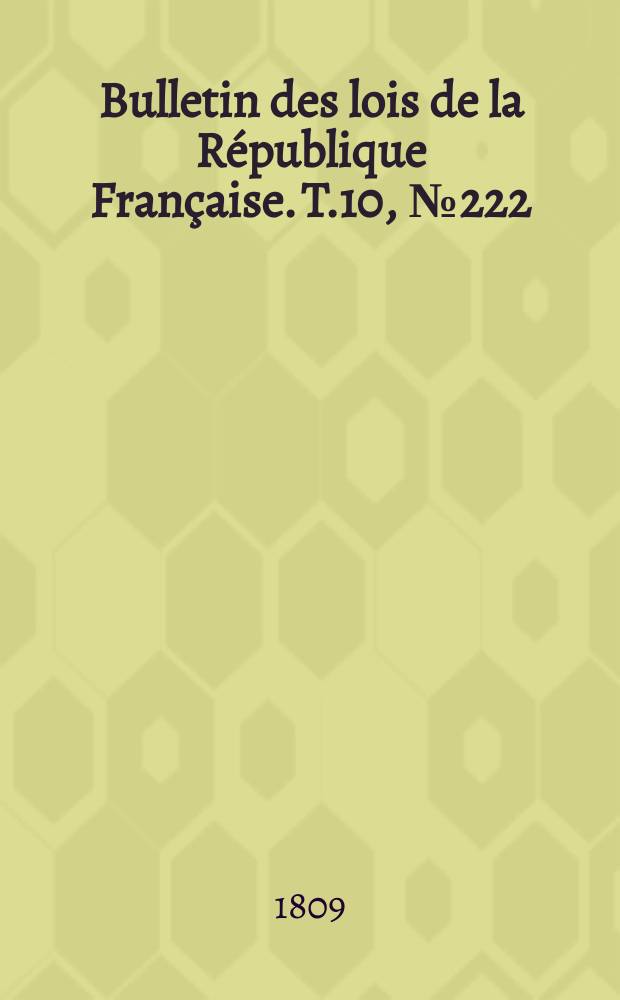 Bulletin des lois de la République Française. T.10, №222