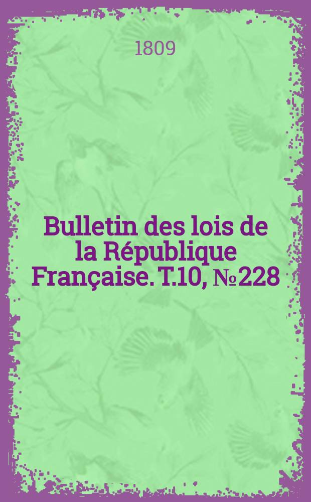 Bulletin des lois de la République Française. T.10, №228