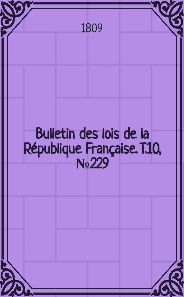 Bulletin des lois de la République Française. T.10, №229