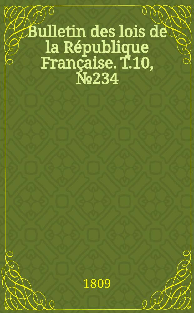 Bulletin des lois de la République Française. T.10, №234