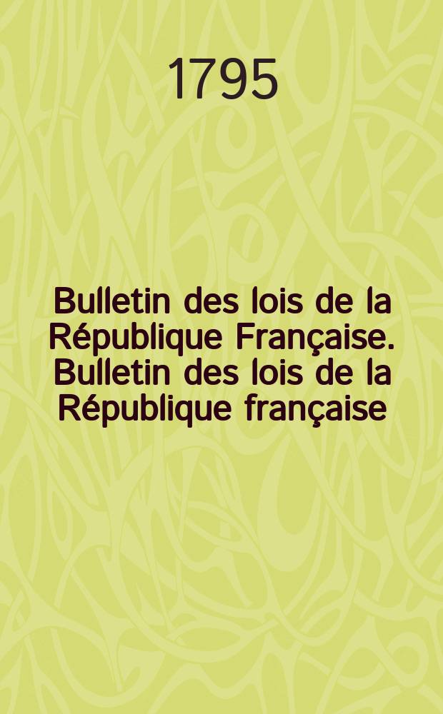 Bulletin des lois de la République Française. Bulletin des lois de la République française
