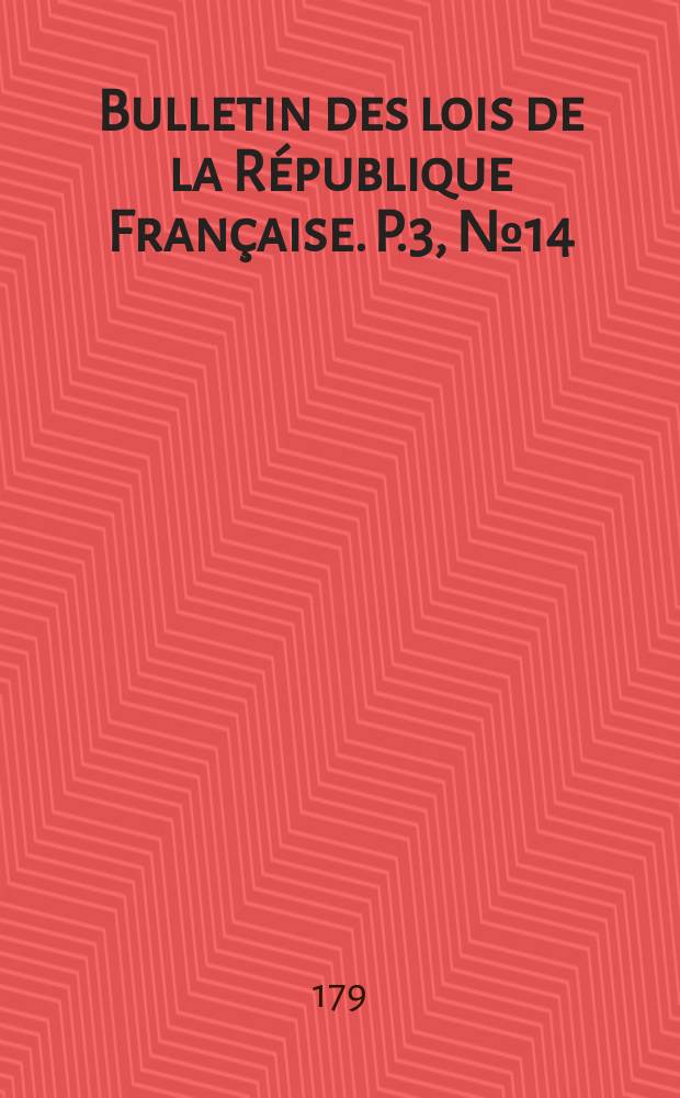 Bulletin des lois de la République Française. P.3, №14
