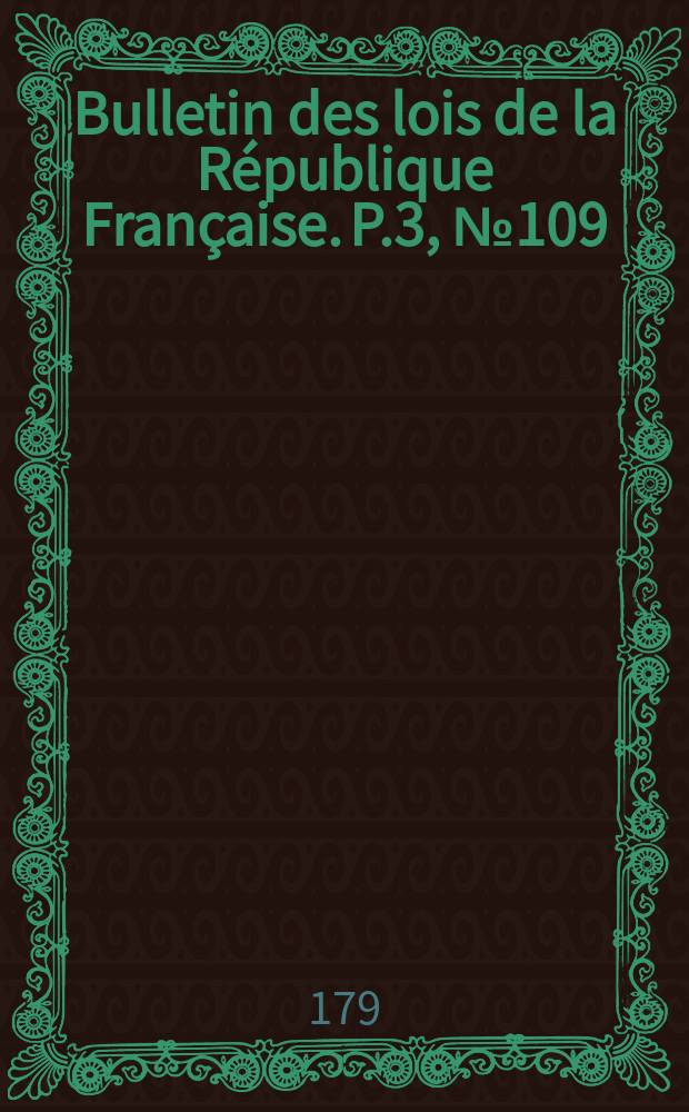 Bulletin des lois de la République Française. P.3, №109